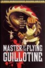 Master of the Flying Guillotine